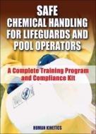 Safe Chemical Handling for Lifeguards and Pool Operators di Human Kinetics edito da Human Kinetics Publishers