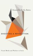 Shooting a Revolution di Donatella Della Ratta edito da Pluto Press