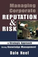 Managing Corporate Reputation and Risk di Dale Neef edito da Taylor & Francis Ltd