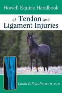 Howell Equine Handbook of Tendon and Ligament Injuries di Linda B. Schultz edito da HOWELL BOOKS INC