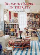 Rooms to Inspire in the City: Stylish Interiors for Urban Living di Annie Kelly edito da UNIVERSE BOOKS