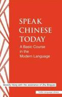 Speak Chinese Today di Beverly Hong, Zhu Bingyao, Bingyao Zhu edito da Tuttle Publishing