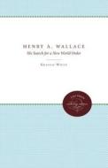 Henry A. Wallace di Graham White, John Maze edito da The University of North Carolina Press