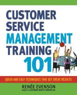 Customer Service Management Training 101 di Renée Evenson edito da McGraw-Hill Education