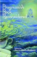 Progressive Rock Reconsidered di Kevin Holm-Hudson edito da Taylor & Francis Inc