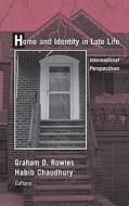 Home And Identity In Late Life di Habib Chaudhury, Graham D. Rowles edito da Springer Publishing Co Inc