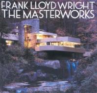 Frank Lloyd Wright: The Masterworks di Bruce Brooks Pfeiffer edito da Rizzoli International Publications