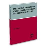 Parametric Analyses of High-Temperature Data for Aluminum Alloys di J. G. Kaufman edito da ASM International