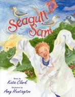 Seagull Sam di Katherine Clark edito da Rowman & Littlefield