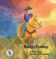 Rusty's Cowboy: A Rusty the Ranch Horse Tale di Mary Fichtner edito da STRESS FREE KIDS