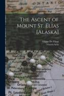 The Ascent of Mount St. Elias [Alaska] di Vittorio Sella edito da LIGHTNING SOURCE INC