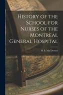 History of the School for Nurses of the Montreal General Hospital edito da LIGHTNING SOURCE INC