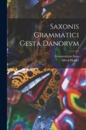Saxonis Grammatici Gesta Danorvm di Alfred Holder, Grammaticus Saxo edito da LEGARE STREET PR