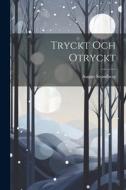 Tryckt Och Otryckt di August Strindberg edito da LEGARE STREET PR