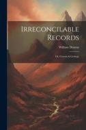 Irreconcilable Records: Or, Genesis & Geology di William Denton edito da LEGARE STREET PR