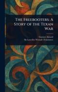 The Freebooters di Gustave Aimard, Lascelles Wraxall edito da Creative Media Partners, LLC