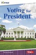 Voting for President di Sherry Howard edito da TEACHER CREATED MATERIALS