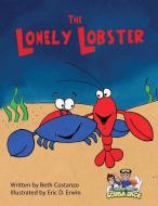 The Lonely Lobster di Beth Costanzo edito da Indy Pub