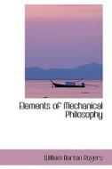 Elements Of Mechanical Philosophy di William Barton Rogers edito da Bibliolife