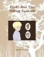 Emily and the Talking Squirrels di John Purcell edito da Lulu.com