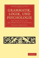 Grammatik, Logik, Und Psychologie di Heymann Steinthal edito da Cambridge University Press