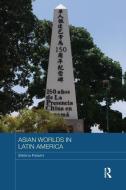 Asian Worlds in Latin America di Stefania (University of Coventry Paladini edito da Taylor & Francis Ltd