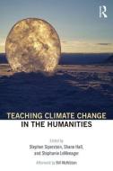 Teaching Climate Change in the Humanities di Shane Hall edito da Taylor & Francis Ltd