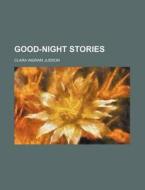 Good-night Stories di Clara Ingram Judson edito da Rarebooksclub.com