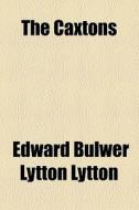 The Caxtons di Edward Bulwer Lytton Lytton edito da General Books Llc