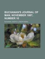 Buchanan's Journal Of Man, November 1887, Number 10 di Joseph R. Buchanan edito da General Books Llc