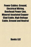Power Cables: Ground, Electrical Wiring, di Books Llc edito da Books LLC, Wiki Series