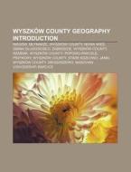 Wyszk W County Geography Introduction: N di Books Llc edito da Books LLC, Wiki Series
