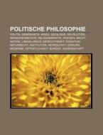 Politische Philosophie di Quelle Wikipedia edito da Books LLC, Reference Series