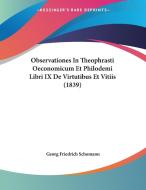 Observationes in Theophrasti Oeconomicum Et Philodemi Libri IX de Virtutibus Et Vitiis (1839) di Georg Friedrich Schomann edito da Kessinger Publishing