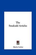 The Smalcald Articles di Martin Luther edito da Kessinger Publishing