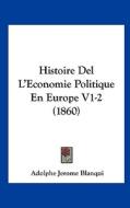 Histoire del L'Economie Politique En Europe V1-2 (1860) di Adolphe Blanqui edito da Kessinger Publishing