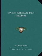 Invisible Worlds and Their Inhabitants di G. De Purucker edito da Kessinger Publishing