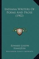 Indiana Writers of Poems and Prose (1902) edito da Kessinger Publishing
