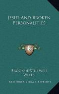Jesus and Broken Personalities di Brooksie Stillwell Wells edito da Kessinger Publishing
