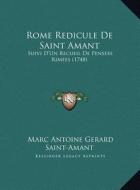Rome Redicule de Saint Amant: Suivi D'Un Recueil de Pensees Rimees (1748) di Marc Antoine Gerard De Saint-Amant edito da Kessinger Publishing