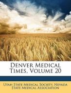 Denver Medical Times, Volume 20 edito da Lightning Source Uk Ltd