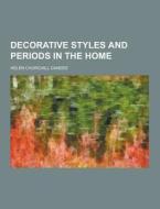 Decorative Styles And Periods In The Home di Helen Churchill Candee edito da Theclassics.us