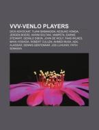 Vvv-venlo Players: Dick Advocaat, Tijani di Source Wikipedia edito da Books LLC, Wiki Series
