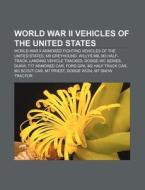 World War Ii Vehicles Of The United Stat di Source Wikipedia edito da Books LLC, Wiki Series