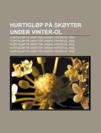 Hurtigl P P Sk Yter Under Vinter-ol: Hu di Kilde Wikipedia edito da Books LLC, Wiki Series