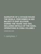 Narrative Of A Voyage Round The World, Performed In Her Majesty\'s Ship Sulphur, During The Years 1836-1842, Including Details Of The Naval Operations di United States National Transportation, Edward Belcher edito da Rarebooksclub.com