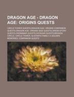 Origins Quests: Circle Tower Quests,dragon Age: Origins Companion Quests,dragon Age: Origins Side Quests,origin Story Quests,orzammar Quests,ostagar Q di Source Wikia edito da General Books Llc