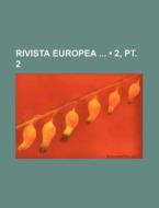 Rivista Europea (2, Pt. 2) di Libri Gruppo edito da General Books Llc
