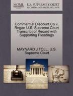 Commercial Discount Co V. Rogan U.s. Supreme Court Transcript Of Record With Supporting Pleadings di Maynard J Toll edito da Gale, U.s. Supreme Court Records