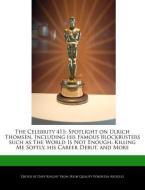 The Celebrity 411: Spotlight on Ulrich Thomsen, Including His Famous Blockbusters Such as the World Is Not Enough, Killi di Dave Knight edito da WEBSTER S DIGITAL SERV S